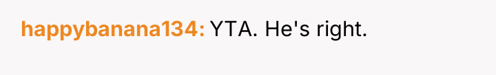 happybanana134 YTA. He's right.