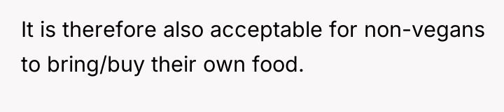 It is therefore also acceptable for non-vegans to bring/buy their...