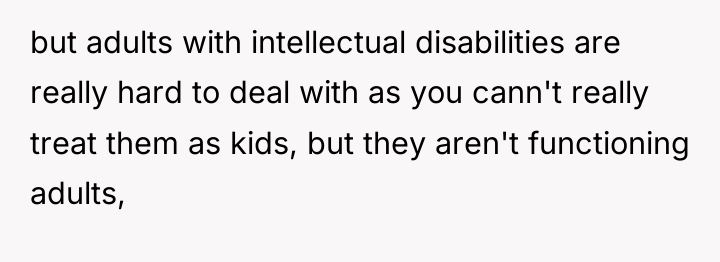 but adults with intellectual disabilities are really hard to deal...