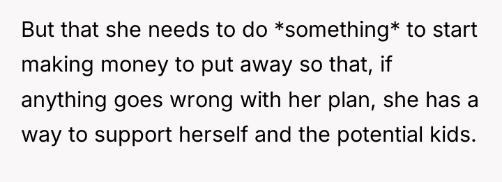 But that she needs to do *something* to start making...