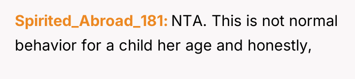 Spirited_Abroad_181 NTA. This is not normal behavior for a child...