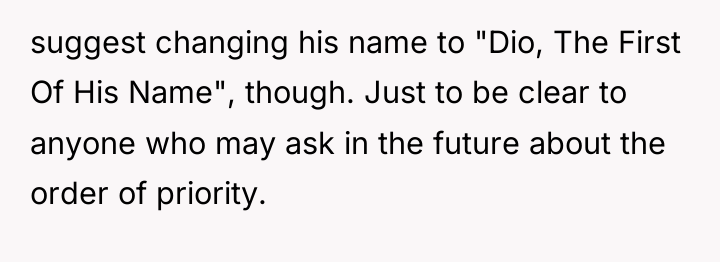 suggest changing his name to "Dio, The First Of His...