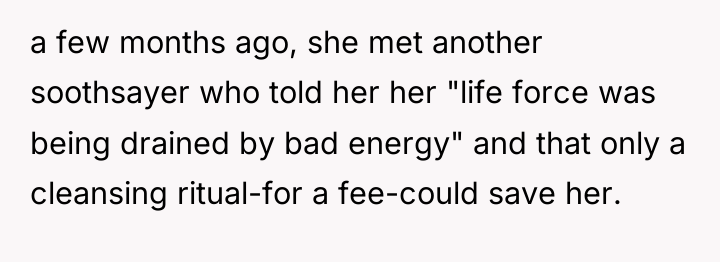 a few months ago, she met another soothsayer who told...