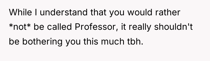 While I understand that you would rather *not* be called...