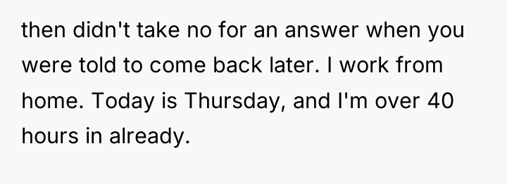 then didn't take no for an answer when you were...