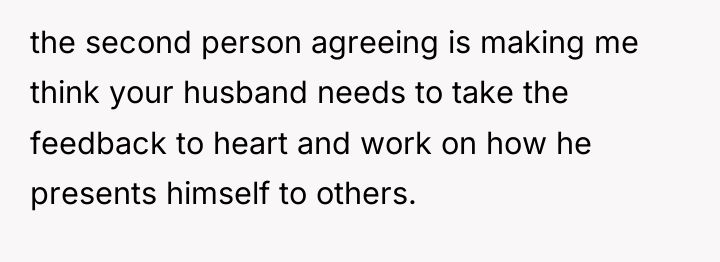 the second person agreeing is making me think your husband...