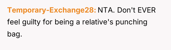 Temporary-Exchange28 NTA. Don't EVER feel guilty for being a relative's...