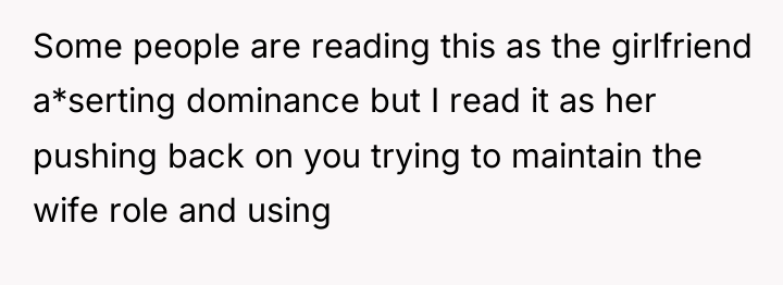 Some people are reading this as the girlfriend a*serting dominance...