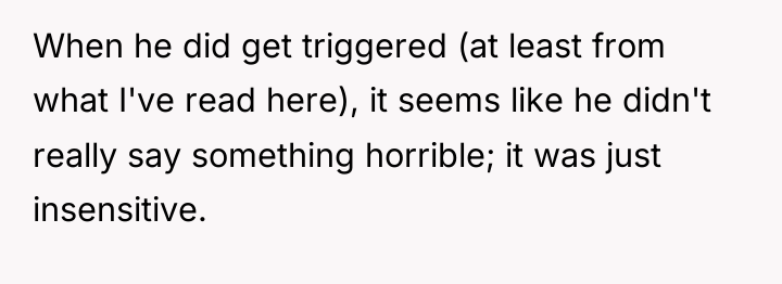When he did get triggered (at least from what I've...