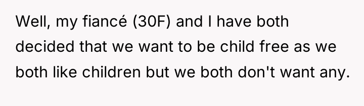 Well, my fiancé (30F) and I have both decided that...