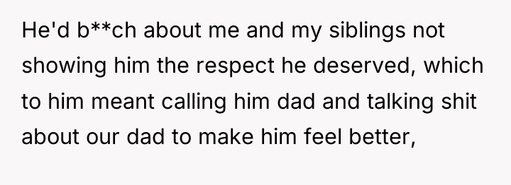 He'd b**ch about me and my siblings not showing him...
