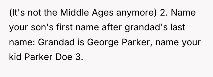 (It's not the Middle Ages anymore) 2. Name your son's...