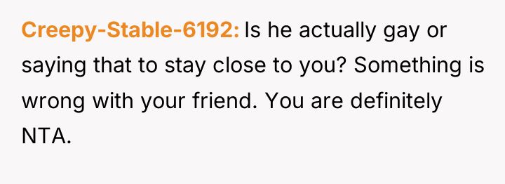 Creepy-Stable-6192 Is he actually gay or saying that to stay...