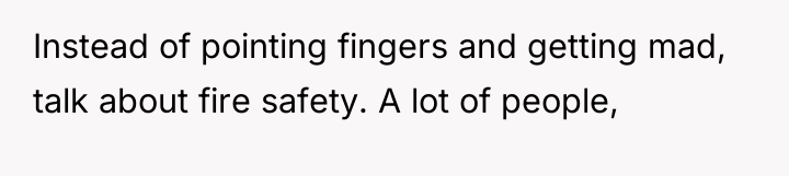 Instead of pointing fingers and getting mad, talk about fire...