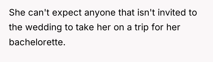 She can't expect anyone that isn't invited to the wedding...