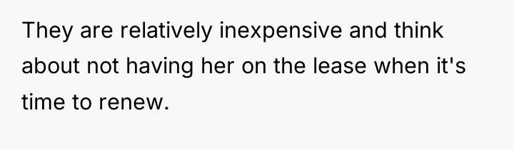 They are relatively inexpensive and think about not having her...
