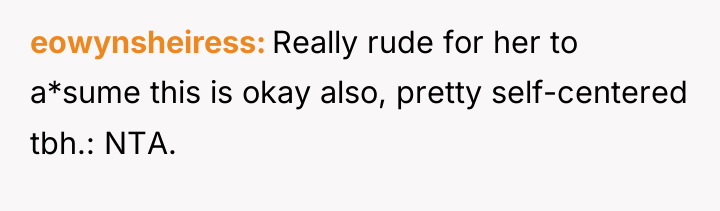 eowynsheiress Really rude for her to a*sume this is okay...