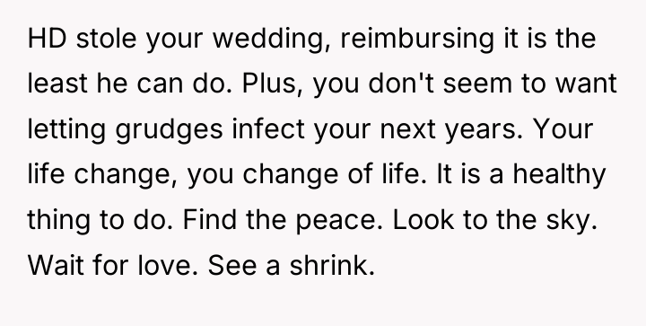 HD stole your wedding, reimbursing it is the least he...