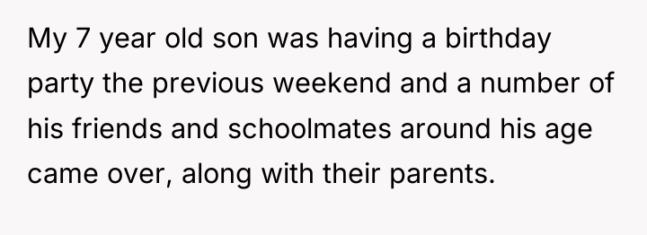 My 7 year old son was having a birthday party...
