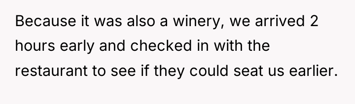 Because it was also a winery, we arrived 2 hours...