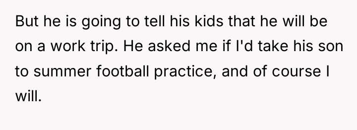 But he is going to tell his kids that he...
