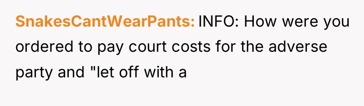 SnakesCantWearPants INFO: How were you ordered to pay court costs...