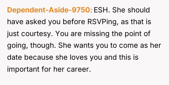 Dependent-Aside-9750 ESH. She should have asked you before RSVPing, as...