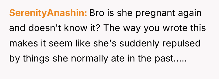 SerenityAnashin Bro is she pregnant again and doesn't know it?...