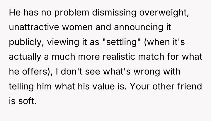 He has no problem dismissing overweight, unattractive women and announcing...