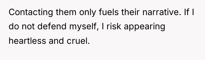 Contacting them only fuels their narrative. If I do not...