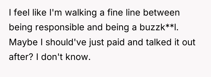 I feel like I'm walking a fine line between being...