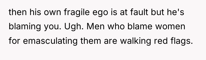 then his own fragile ego is at fault but he's...