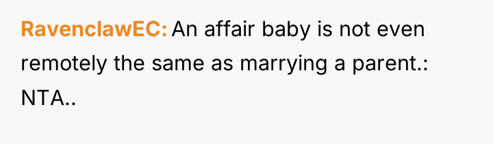 RavenclawEC An affair baby is not even remotely the same...