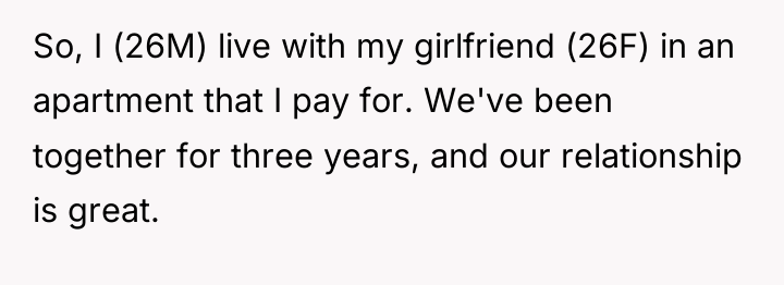 So, I (26M) live with my girlfriend (26F) in an...