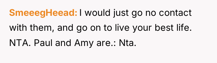 SmeeegHeead I would just go no contact with them, and...