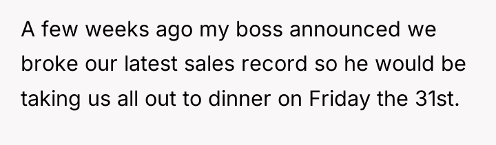 A few weeks ago my boss announced we broke our...