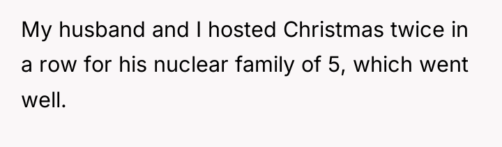 My husband and I hosted Christmas twice in a row...
