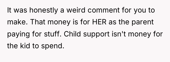 It was honestly a weird comment for you to make....