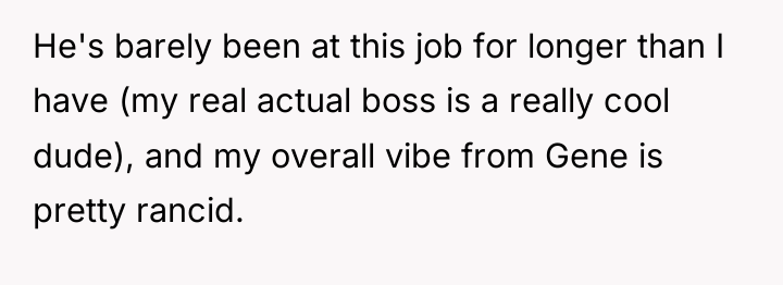 He's barely been at this job for longer than I...