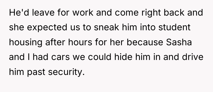 He'd leave for work and come right back and she...