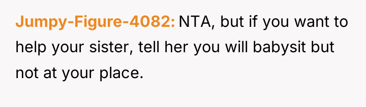 Jumpy-Figure-4082 NTA, but if you want to help your sister,...