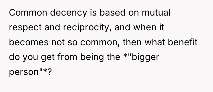 Common decency is based on mutual respect and reciprocity, and...