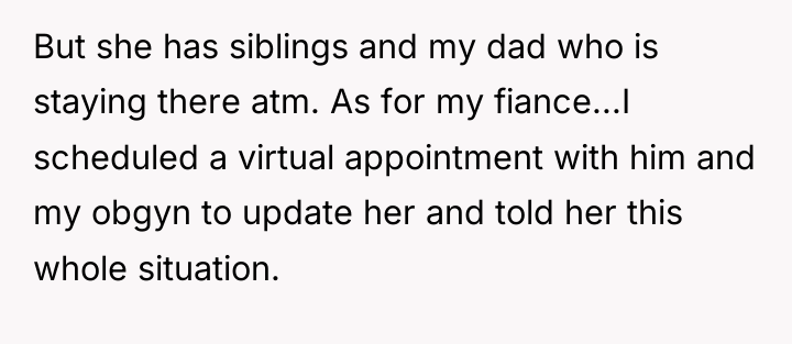 But she has siblings and my dad who is staying...