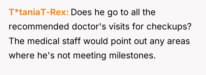 T*taniaT-Rex Does he go to all the recommended doctor's visits...