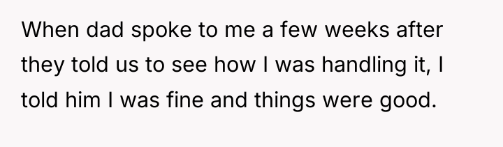 When dad spoke to me a few weeks after they...
