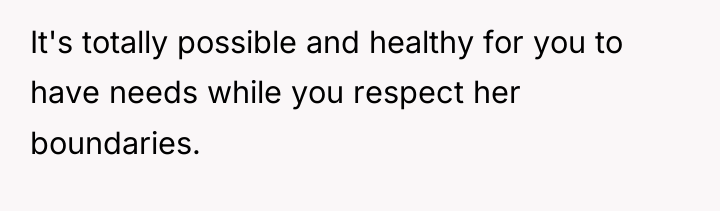 It's totally possible and healthy for you to have needs...