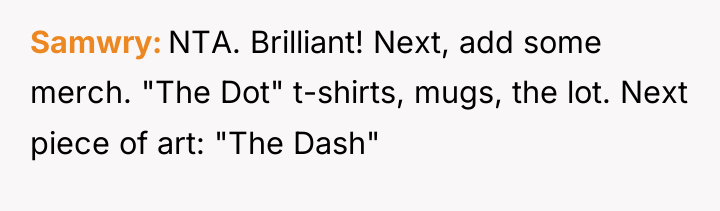 Samwry NTA. Brilliant! Next, add some merch. "The Dot" t-shirts,...