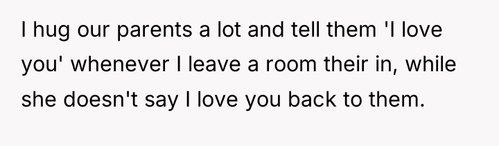 I hug our parents a lot and tell them 'I...