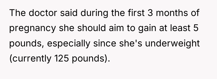 The doctor said during the first 3 months of pregnancy...