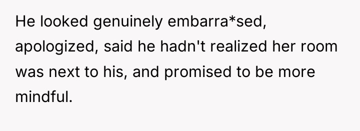 He looked genuinely embarra*sed, apologized, said he hadn't realized her...